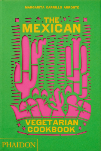 Den meksikanske vegetariske kokeboken - Phaidon