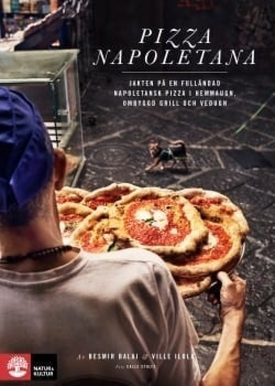 Pizza Napoletana - Besmir Balaj & Ville Ilola i gruppen Matlaging / Kokebøker / Råvarer & Teknikk / Pasta & Pizza hos The Kitchen Lab (1355-15908)