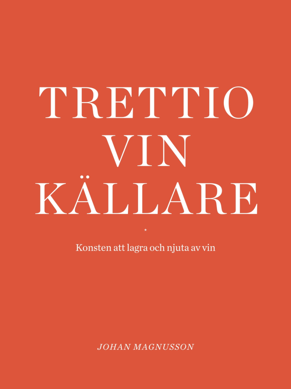 Trettio Vinkällare : Konsten att lagra och njuta av vin - Johan Magnusson i gruppen Matlaging / Kokebøker / Drinker & cocktail / Vin hos The Kitchen Lab (1355-27618)