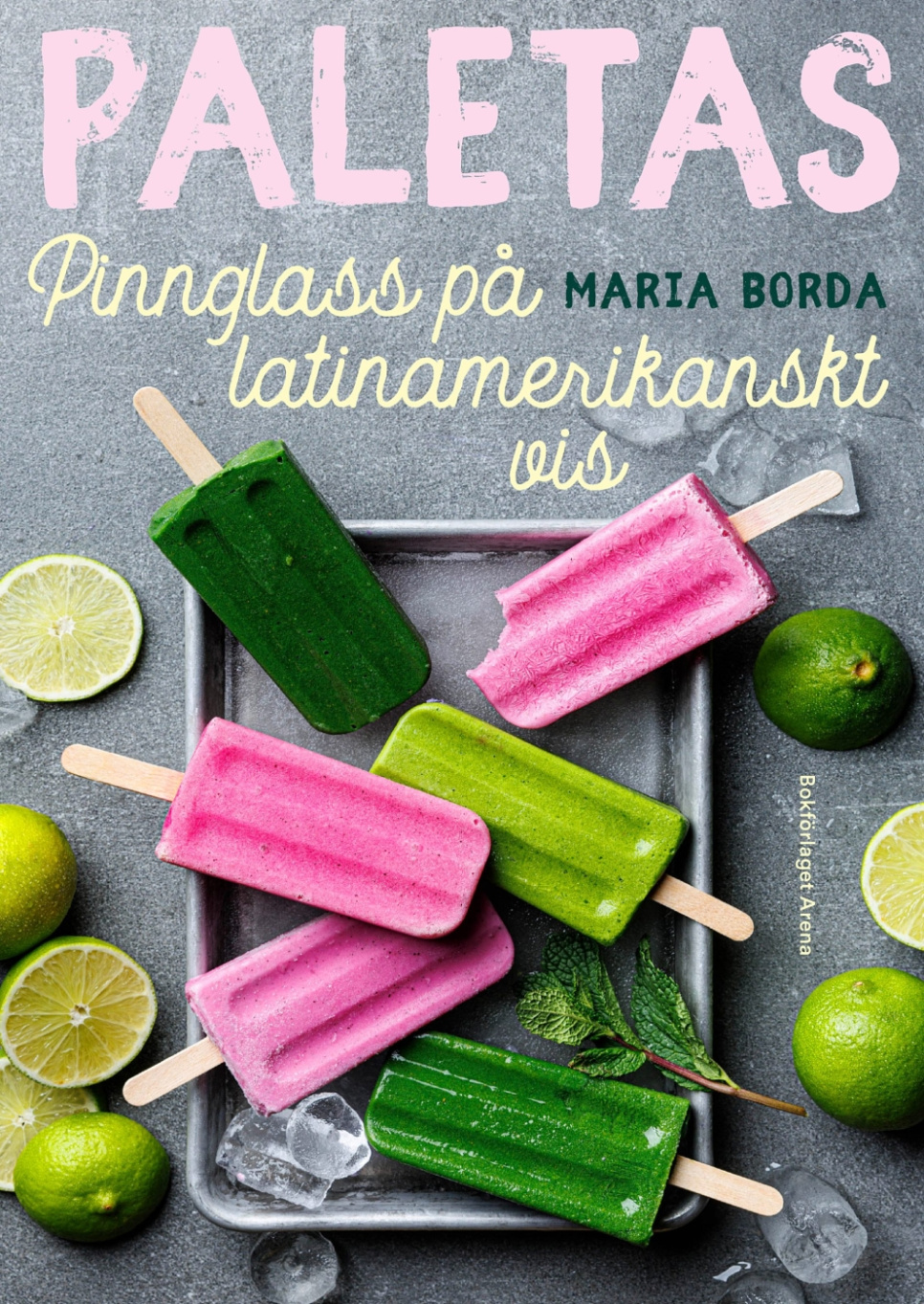 Paletas : pinnglass på latinamerikanskt vis - Maria Borda i gruppen Matlaging / Kokebøker / Brød & Konditori / Iskrem & Desserter hos The Kitchen Lab (1355-32719)
