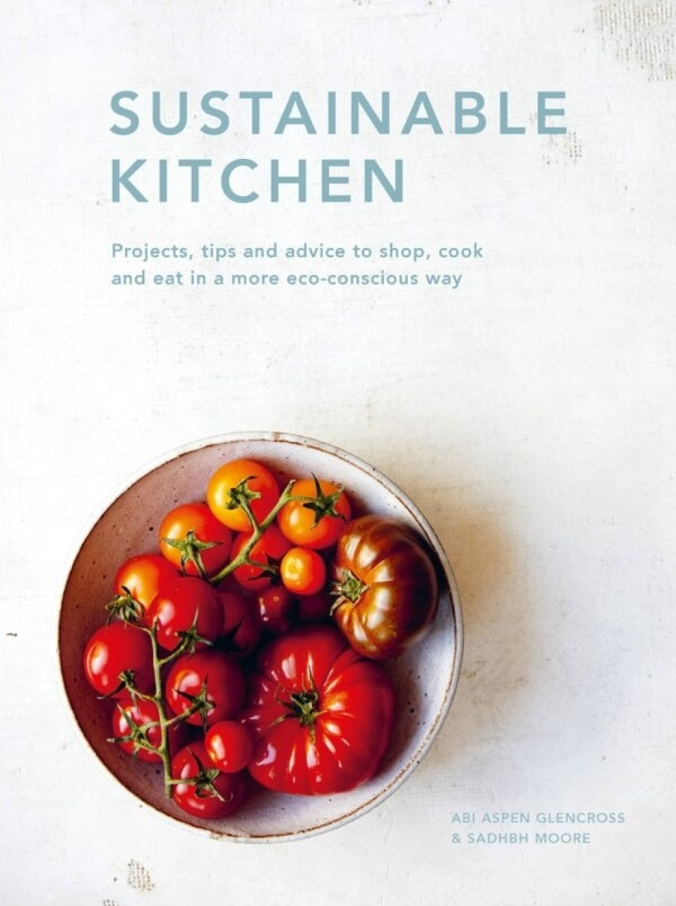 Sustainable Kitchen - Abi Aspen Glencross & Sadhbh Moore i gruppen Matlaging / Kokebøker / Matlitteratur / Mathistorie & Kultur hos The Kitchen Lab (1987-26265)