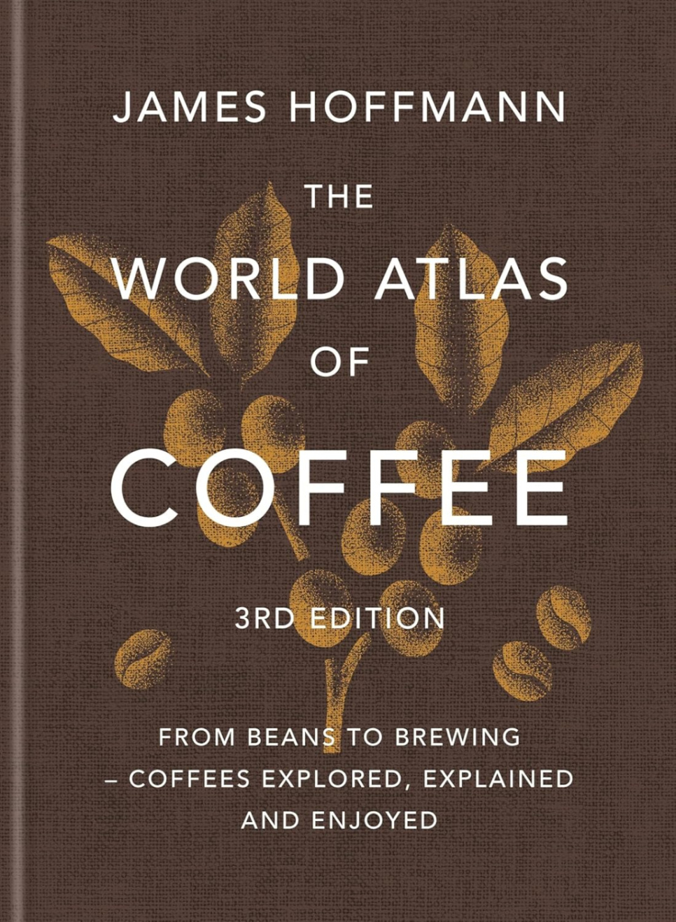 The World Atlas of Coffee, 3rd Edition - James Hoffmann i gruppen Matlaging / Kokebøker / Andre kokebøker hos The Kitchen Lab (1987-26266)