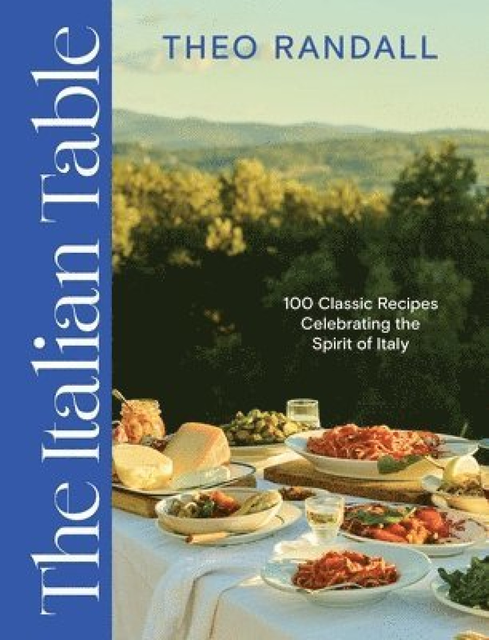 The Italian Table: 100 Classic Recipes - Theo Randall i gruppen Matlaging / Kokebøker / Nasjonale og regionale retter / Europa hos The Kitchen Lab (2304-35927)
