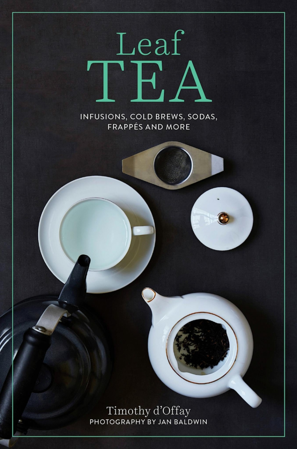 Leaf Tea - Timothy D\'Offay i gruppen Matlaging / Kokebøker / Drikke / Kaffe & Te hos The Kitchen Lab (2304-36128)